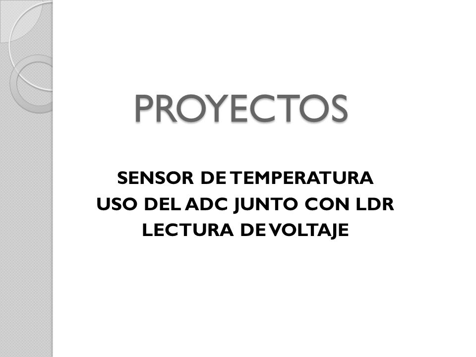 SENSOR DE TEMPERATURA USO DEL ADC JUNTO CON LDR LECTURA DE VOLTAJE