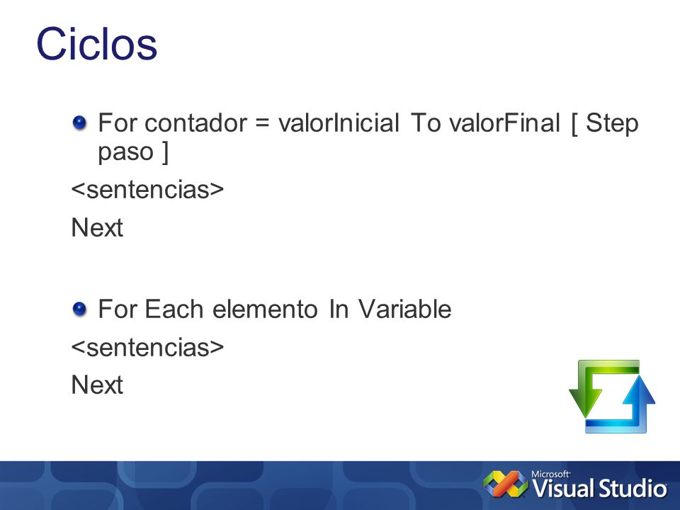 Ciclos For contador = valorInicial To valorFinal [ Step paso ]