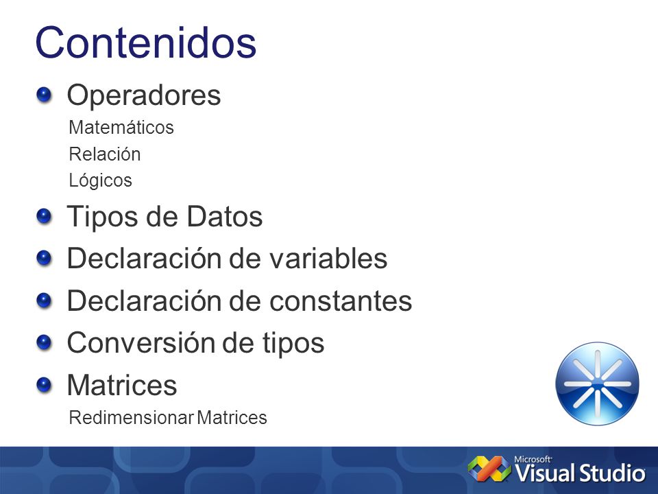 Contenidos Operadores Tipos de Datos Declaración de variables