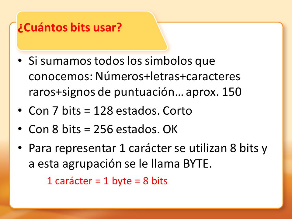 Con 7 bits = 128 estados. Corto Con 8 bits = 256 estados. OK