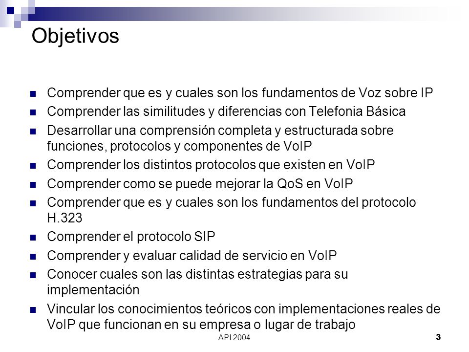 Objetivos Comprender que es y cuales son los fundamentos de Voz sobre IP. Comprender las similitudes y diferencias con Telefonia Básica.