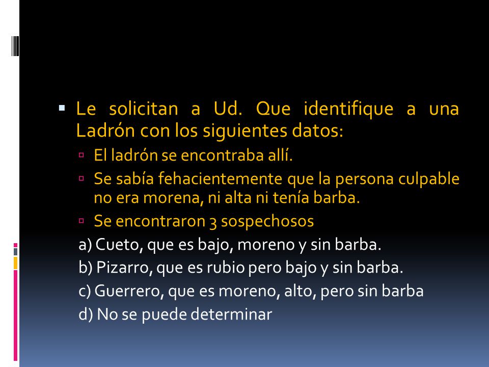 Le solicitan a Ud. Que identifique a una Ladrón con los siguientes datos: