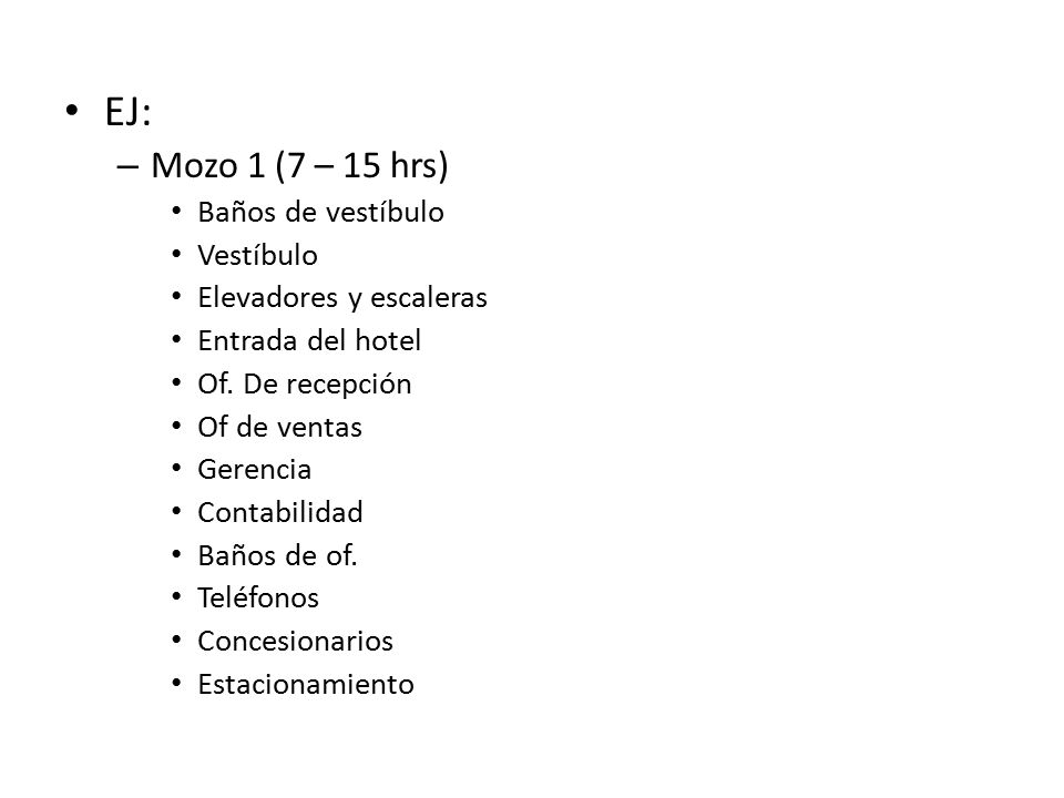 EJ: Mozo 1 (7 – 15 hrs) Baños de vestíbulo Vestíbulo
