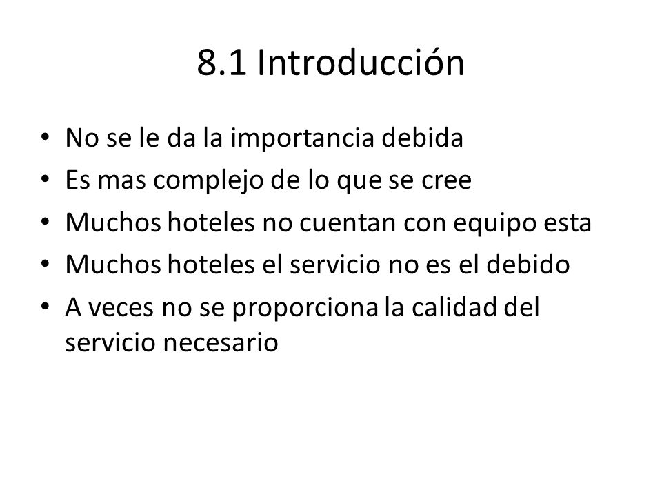8.1 Introducción No se le da la importancia debida