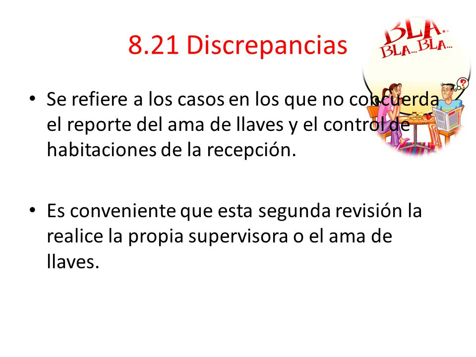 8.21 Discrepancias Se refiere a los casos en los que no concuerda el reporte del ama de llaves y el control de habitaciones de la recepción.