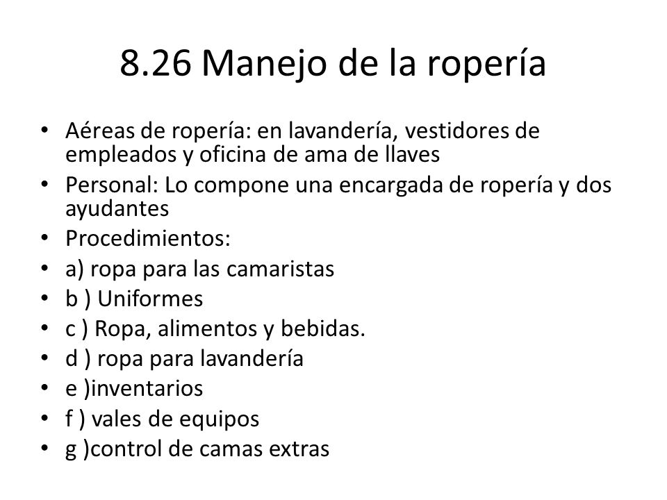 8.26 Manejo de la ropería Aéreas de ropería: en lavandería, vestidores de empleados y oficina de ama de llaves.