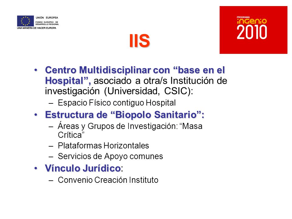 IIS Centro Multidisciplinar con base en el Hospital , asociado a otra/s Institución de investigación (Universidad, CSIC):