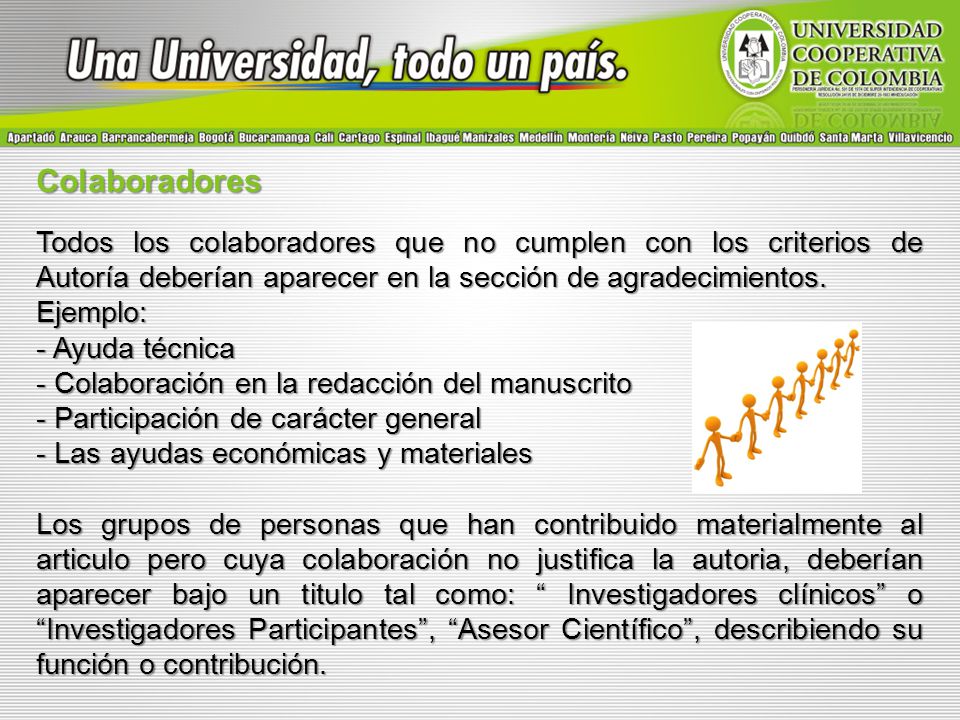 Colaboradores Todos los colaboradores que no cumplen con los criterios de Autoría deberían aparecer en la sección de agradecimientos.