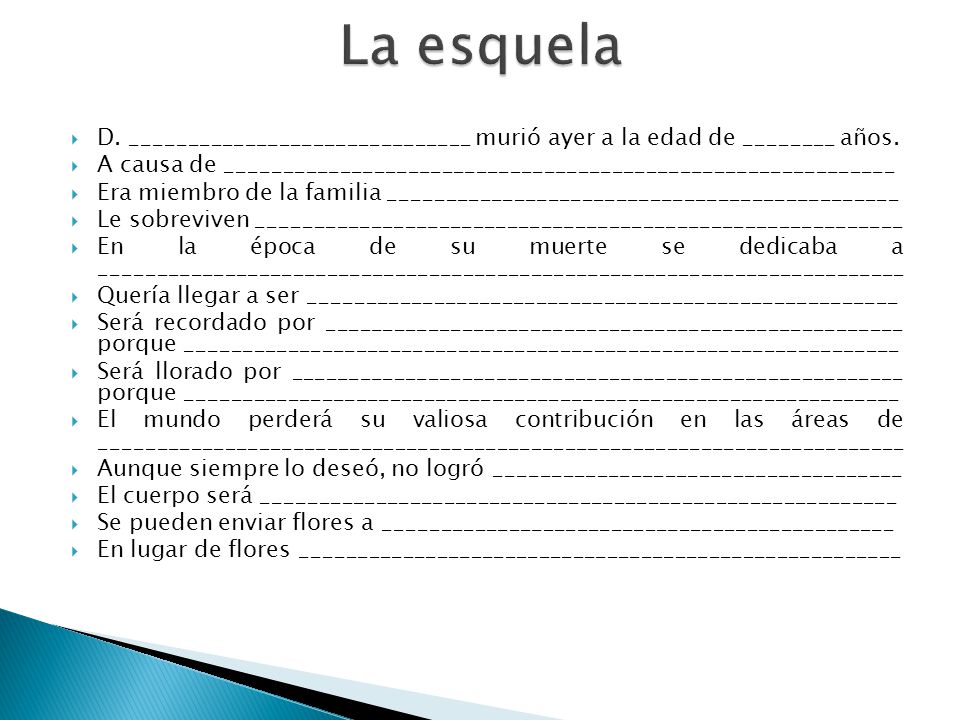 La esquela D. ______________________________ murió ayer a la edad de ________ años.