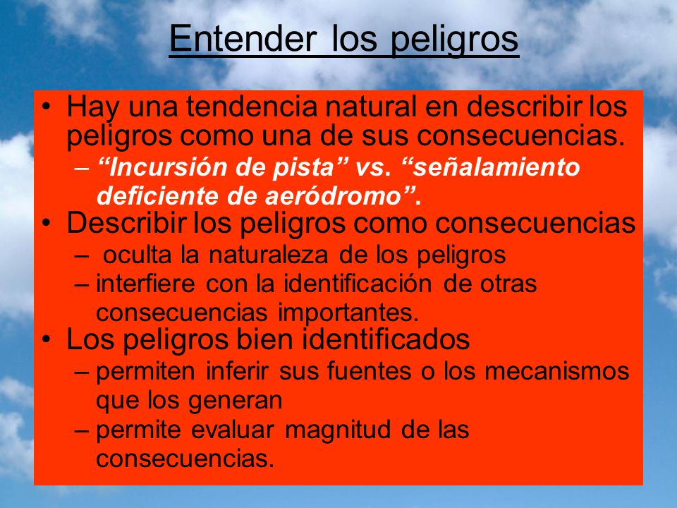 Entender los peligros Hay una tendencia natural en describir los peligros como una de sus consecuencias.