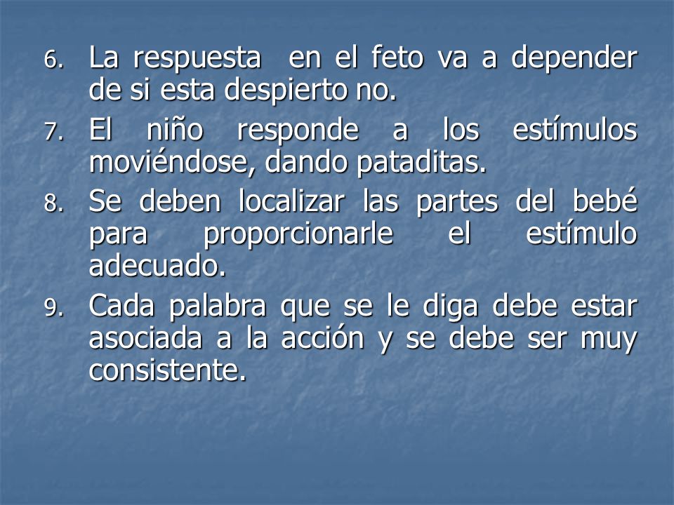 La respuesta en el feto va a depender de si esta despierto no.