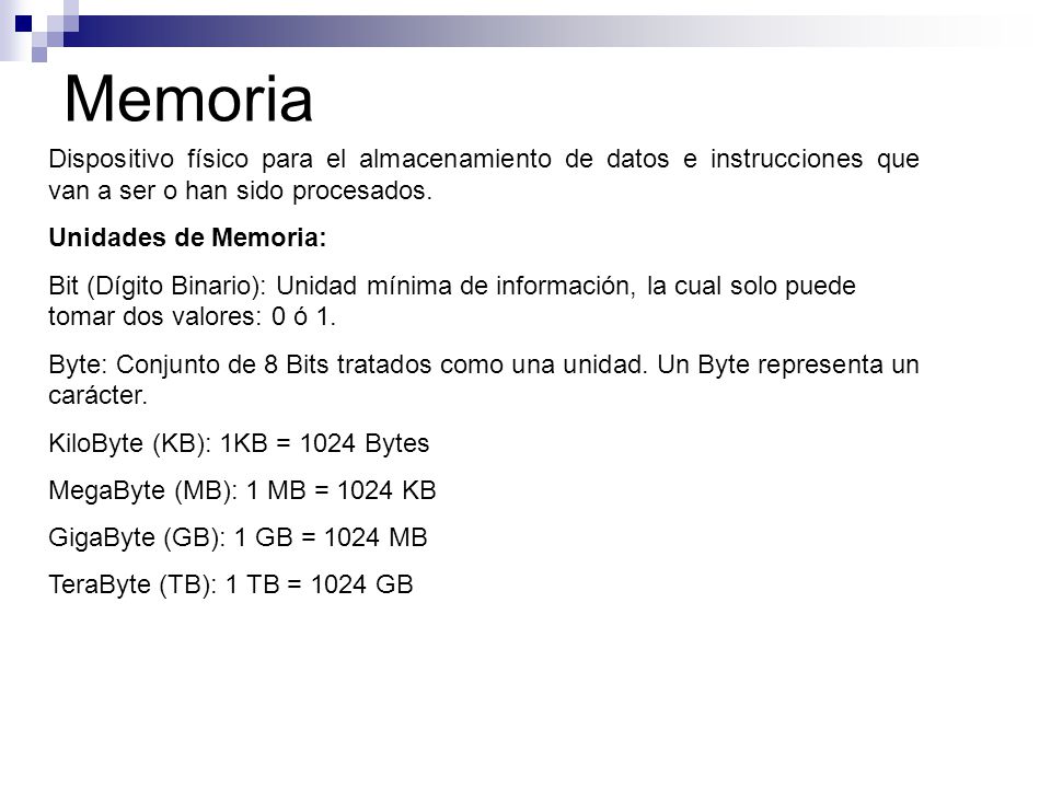 Memoria Dispositivo físico para el almacenamiento de datos e instrucciones que van a ser o han sido procesados.