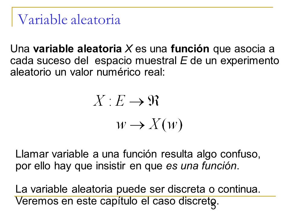Variable aleatoria Una variable aleatoria X es una función que asocia a. cada suceso del espacio muestral E de un experimento.
