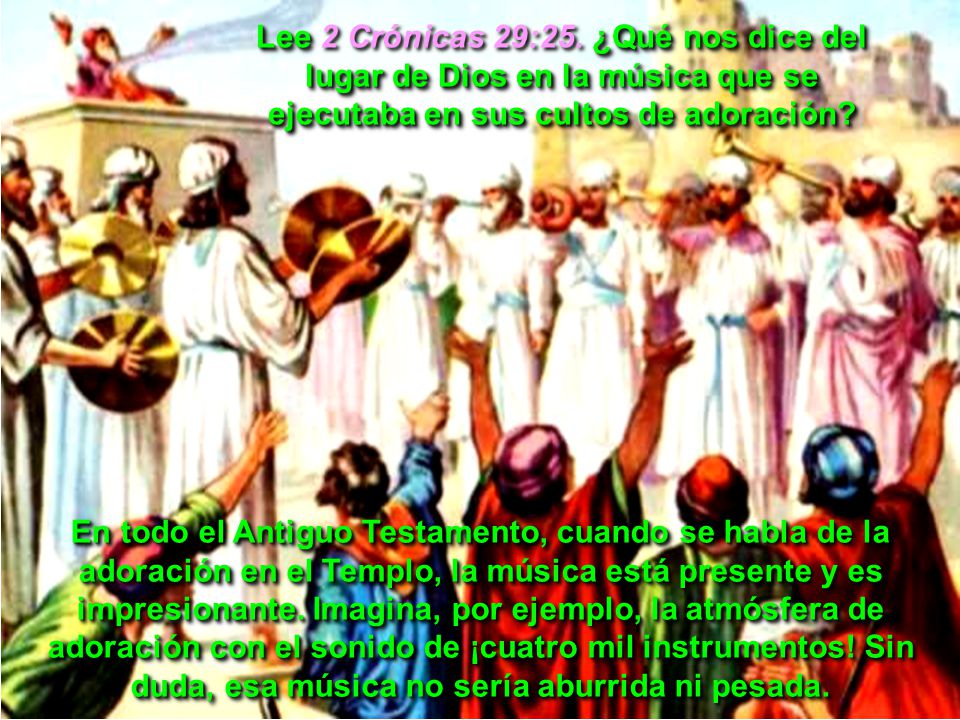 Lee 2 Crónicas 29:25. ¿Qué nos dice del lugar de Dios en la música que se ejecutaba en sus cultos de adoración