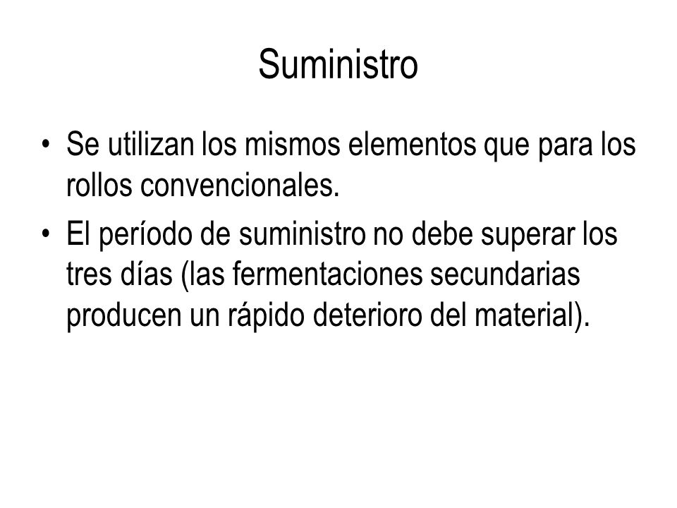 Suministro Se utilizan los mismos elementos que para los rollos convencionales.