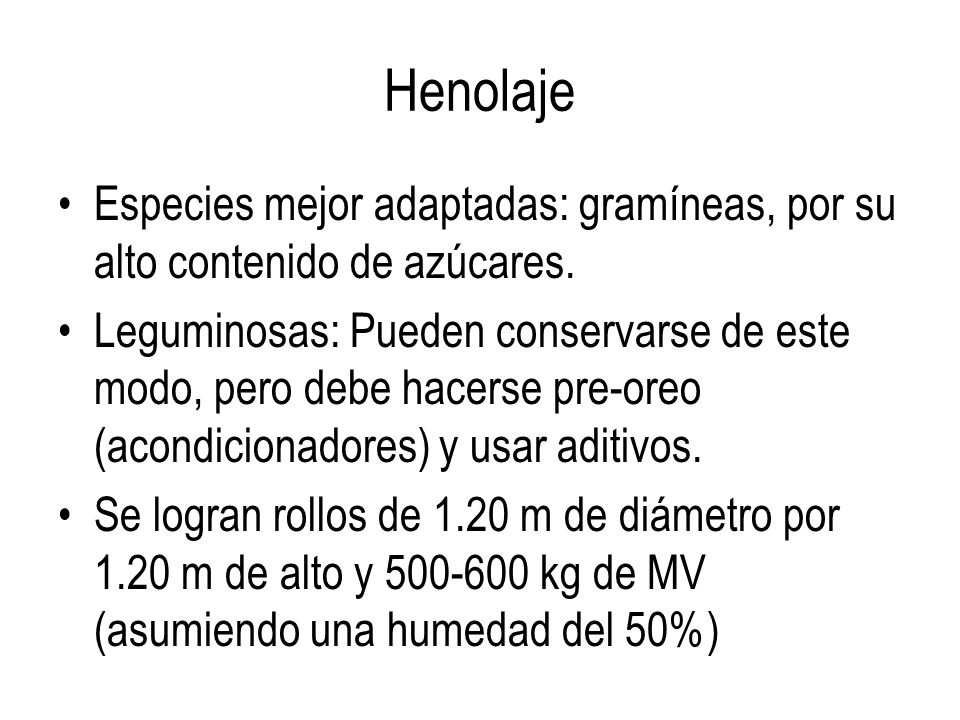 Henolaje Especies mejor adaptadas: gramíneas, por su alto contenido de azúcares.