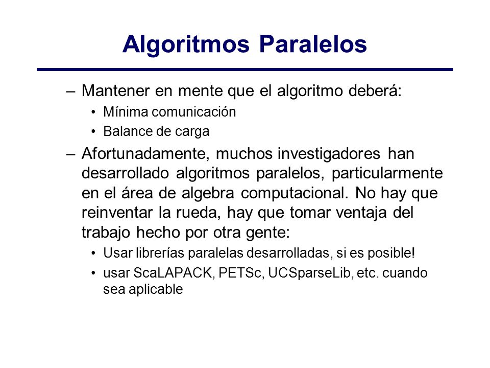 Algoritmos Paralelos Mantener en mente que el algoritmo deberá: