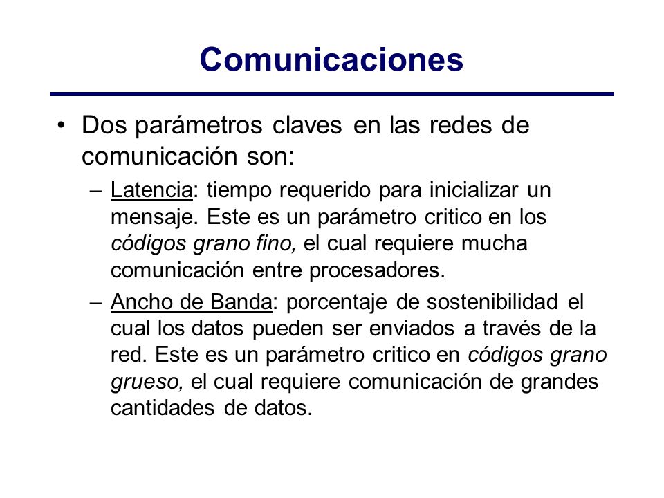 Comunicaciones Dos parámetros claves en las redes de comunicación son: