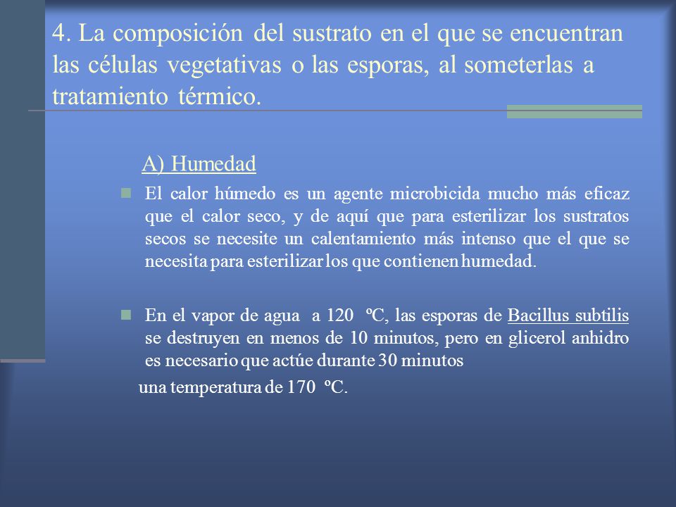 4. La composición del sustrato en el que se encuentran las células vegetativas o las esporas, al someterlas a tratamiento térmico.