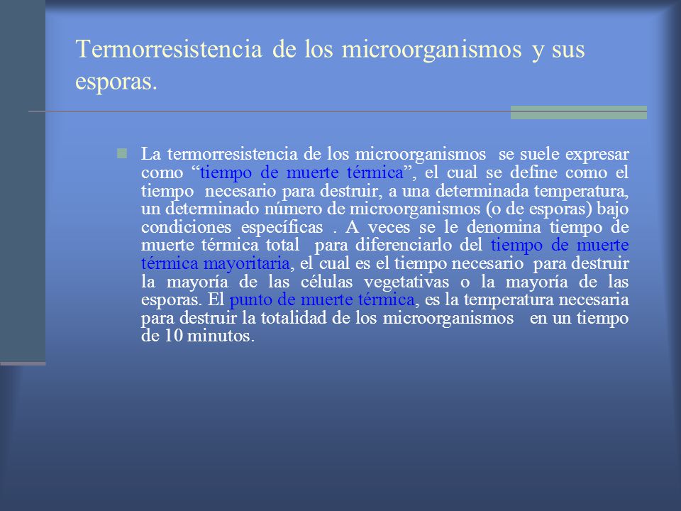 Termorresistencia de los microorganismos y sus esporas.