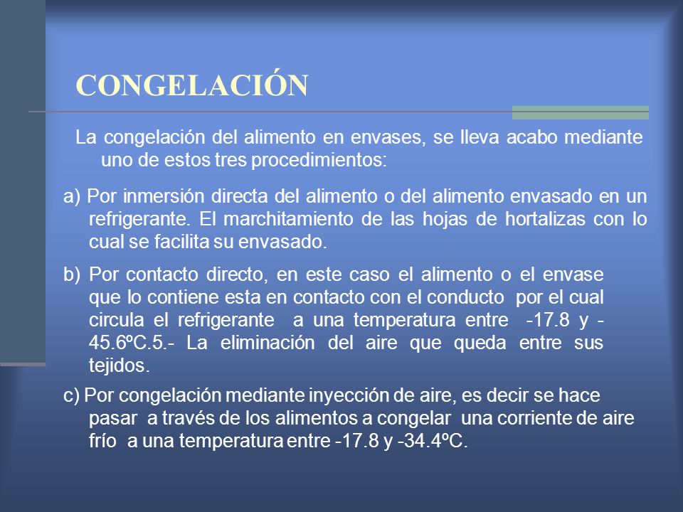 CONGELACIÓN La congelación del alimento en envases, se lleva acabo mediante uno de estos tres procedimientos: