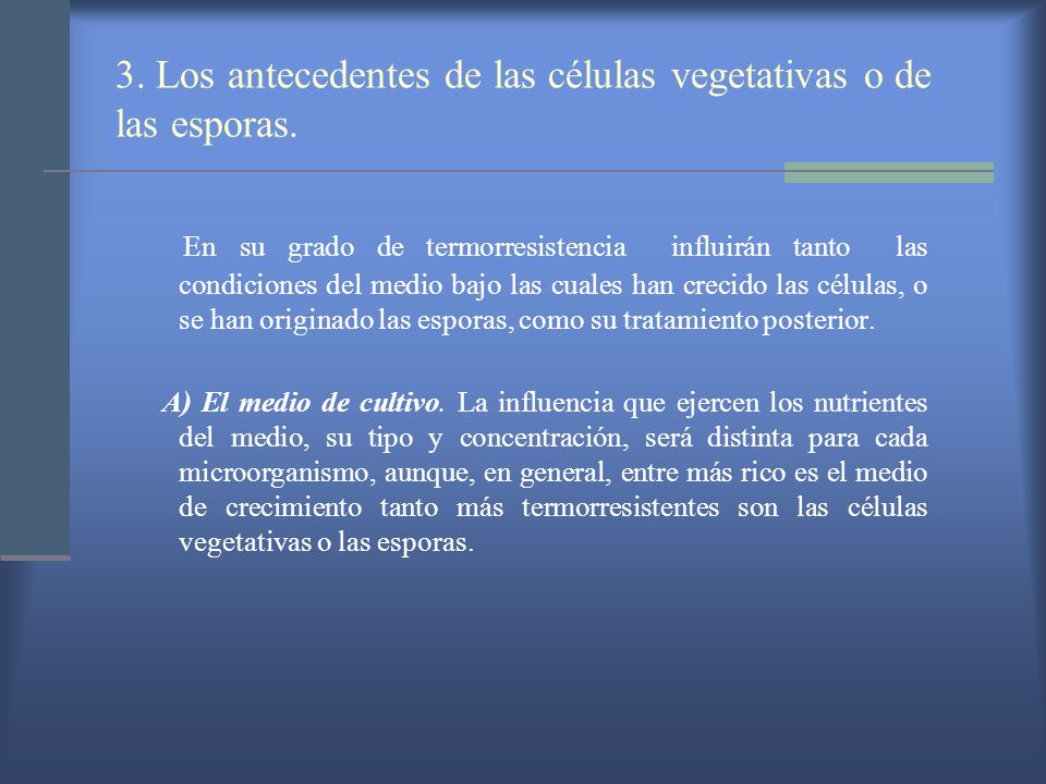 3. Los antecedentes de las células vegetativas o de las esporas.