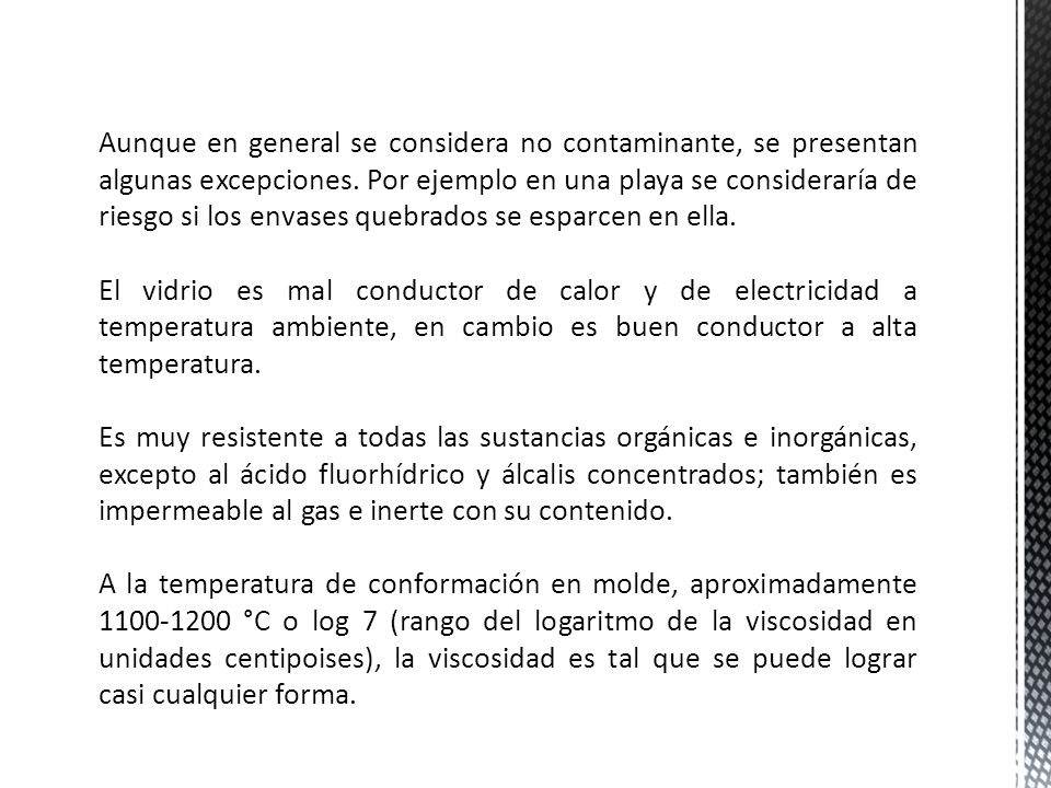 Aunque en general se considera no contaminante, se presentan algunas excepciones. Por ejemplo en una playa se consideraría de riesgo si los envases quebrados se esparcen en ella.