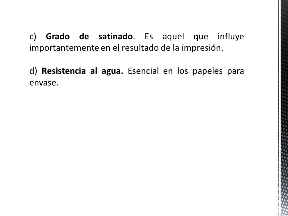 c) Grado de satinado. Es aquel que influye importantemente en el resultado de la impresión.