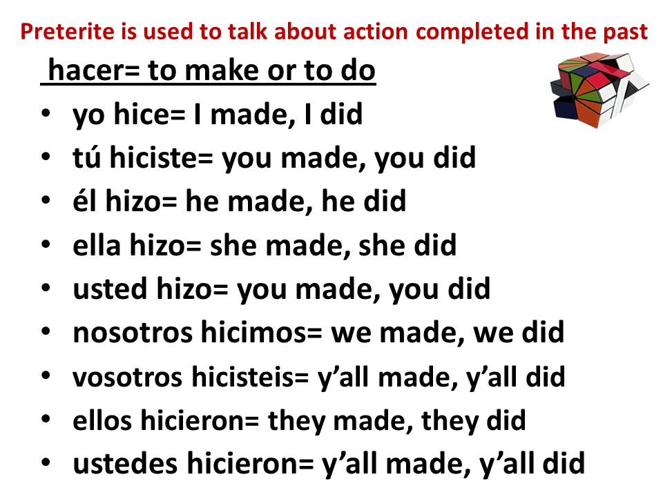 Preterite is used to talk about action completed in the past