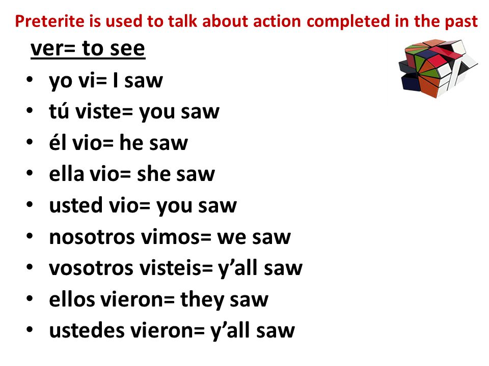 Preterite is used to talk about action completed in the past