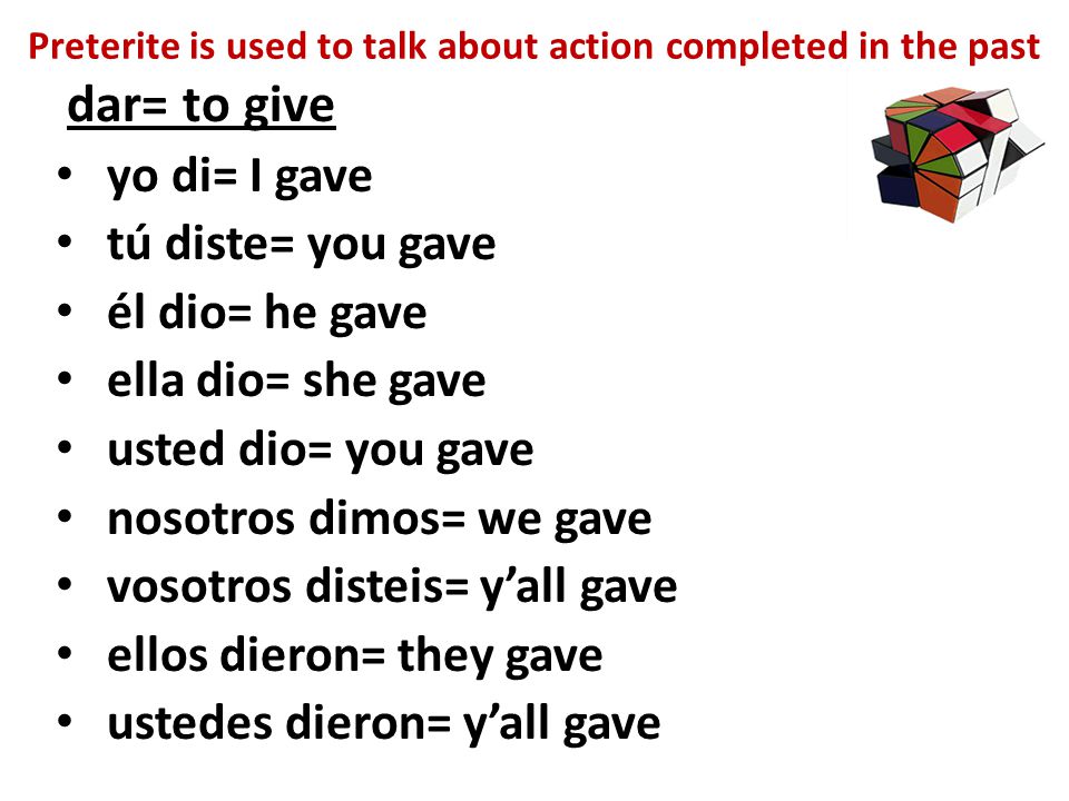 Preterite is used to talk about action completed in the past