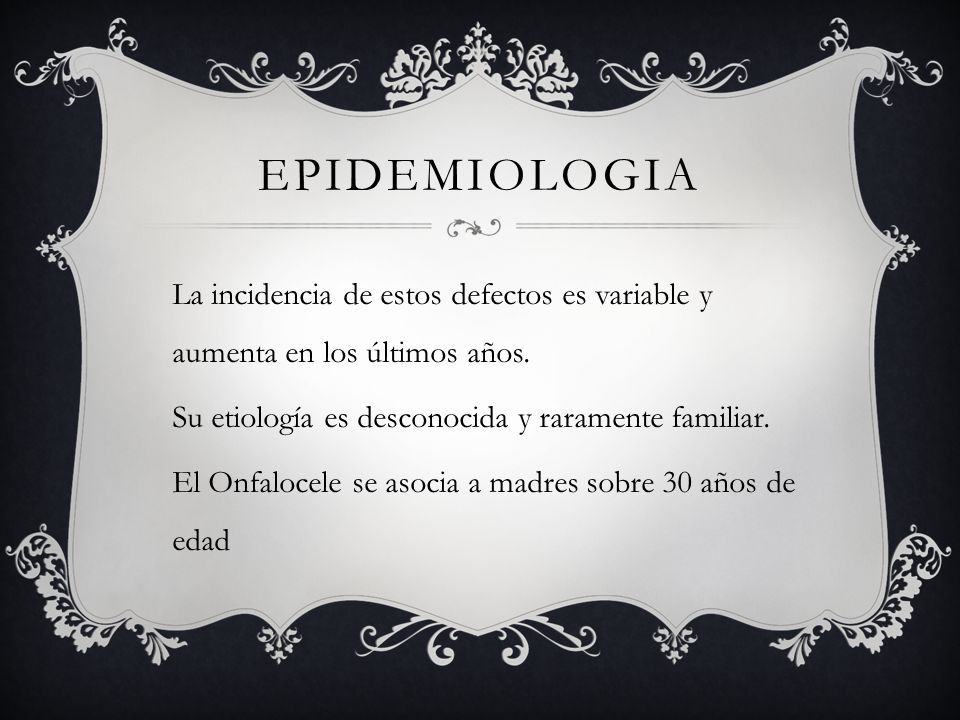 EPIDEMIOLOGIA La incidencia de estos defectos es variable y aumenta en los últimos años.