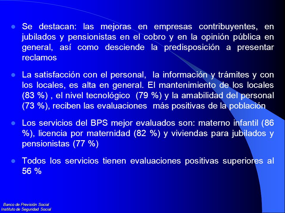 Se destacan: las mejoras en empresas contribuyentes, en jubilados y pensionistas en el cobro y en la opinión pública en general, así como desciende la predisposición a presentar reclamos