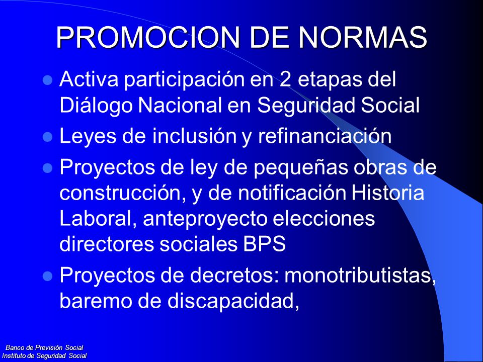 PROMOCION DE NORMAS Activa participación en 2 etapas del Diálogo Nacional en Seguridad Social. Leyes de inclusión y refinanciación.