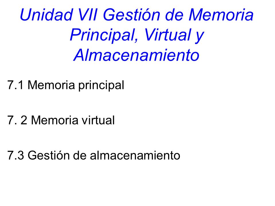 Unidad VII Gestión de Memoria Principal, Virtual y Almacenamiento