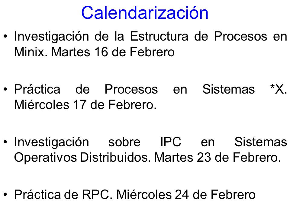 Calendarización Investigación de la Estructura de Procesos en Minix. Martes 16 de Febrero.