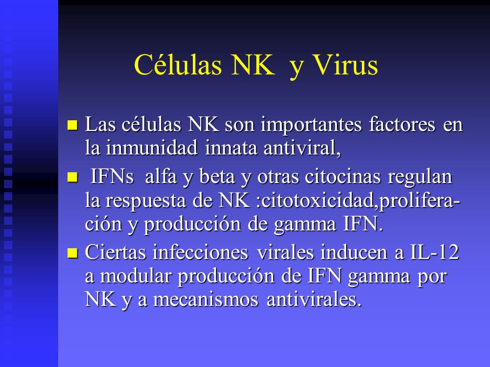 Células NK y Virus Las células NK son importantes factores en la inmunidad innata antiviral,