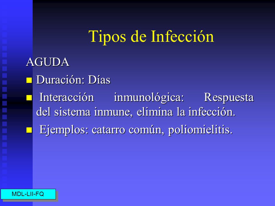 Tipos de Infección AGUDA Duración: Días