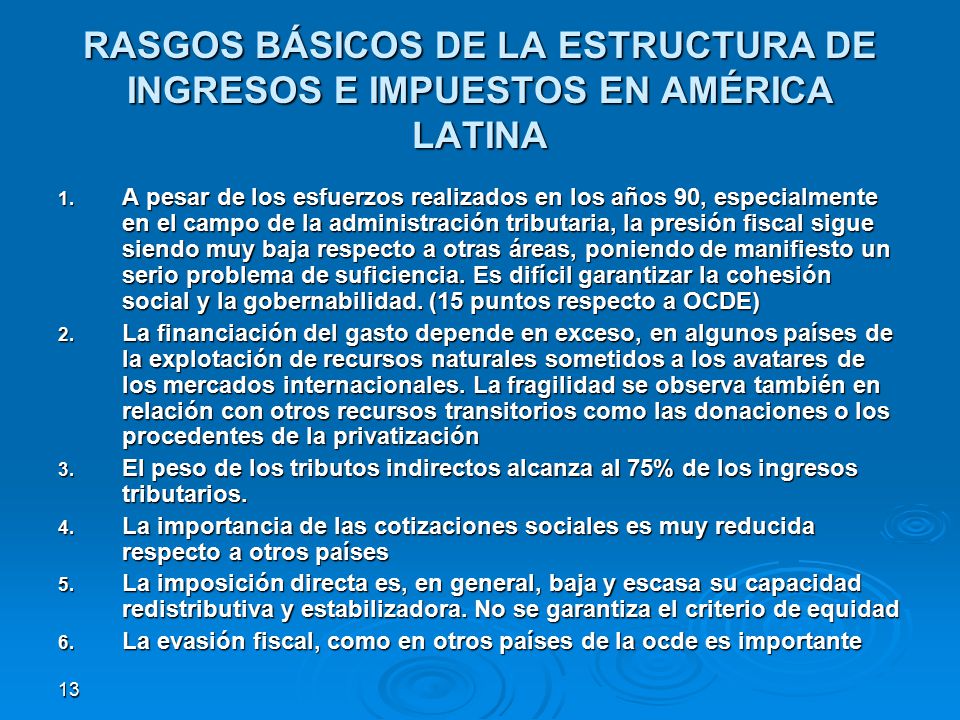 RASGOS BÁSICOS DE LA ESTRUCTURA DE INGRESOS E IMPUESTOS EN AMÉRICA LATINA