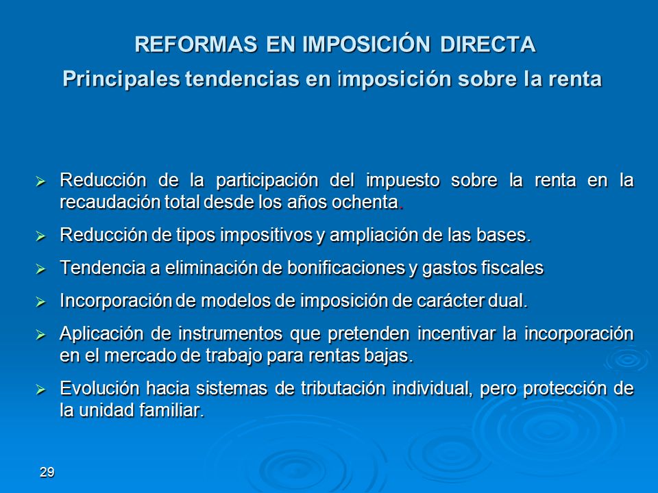 REFORMAS EN IMPOSICIÓN DIRECTA Principales tendencias en imposición sobre la renta