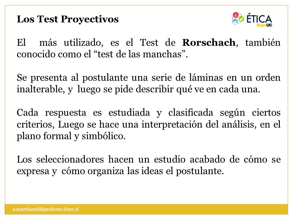 Los Test Proyectivos El más utilizado, es el Test de Rorschach, también conocido como el test de las manchas .