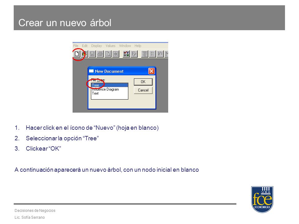 Crear un nuevo árbol Hacer click en el ícono de Nuevo (hoja en blanco) Seleccionar la opción Tree