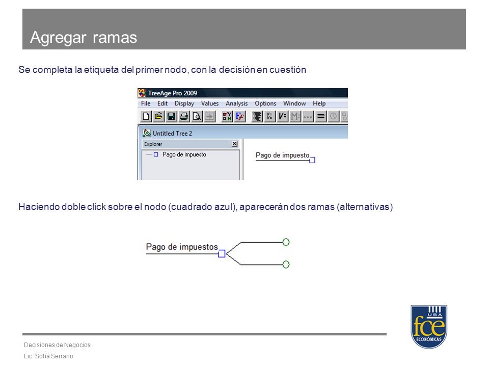Agregar ramas Se completa la etiqueta del primer nodo, con la decisión en cuestión.