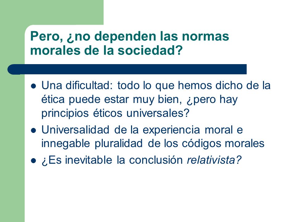 Pero, ¿no dependen las normas morales de la sociedad