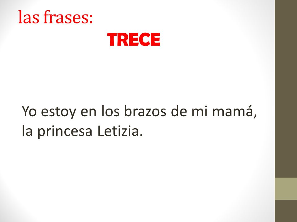 las frases: TRECE Yo estoy en los brazos de mi mamá, la princesa Letizia.