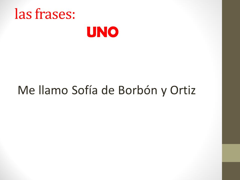 las frases: UNO Me llamo Sofía de Borbón y Ortiz