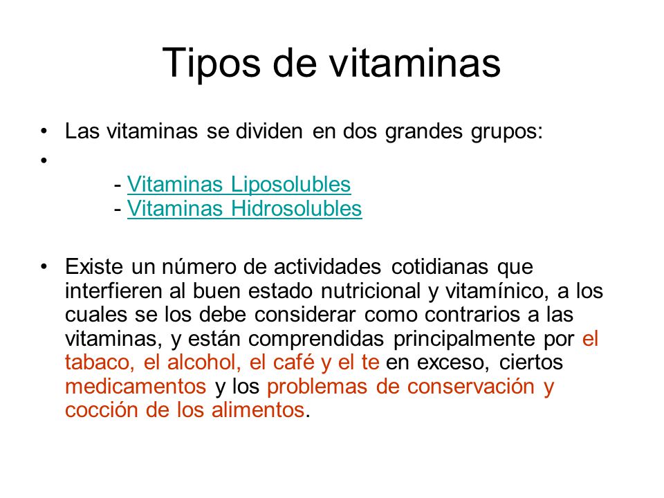 Tipos de vitaminas Las vitaminas se dividen en dos grandes grupos: