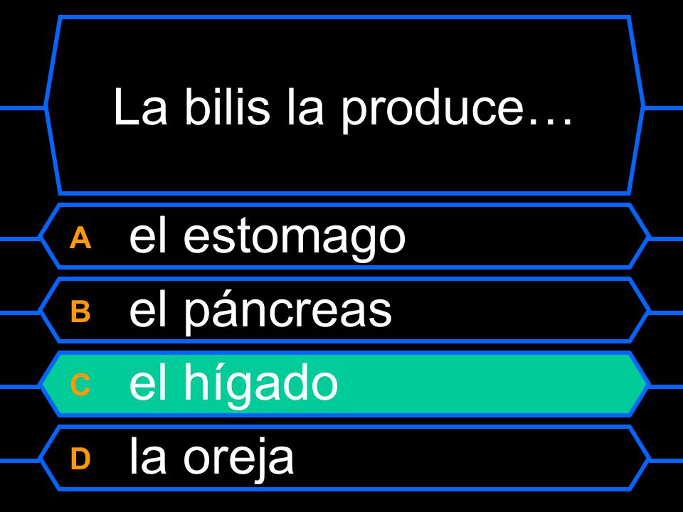 La bilis la produce… A el estomago B el páncreas C el hígado