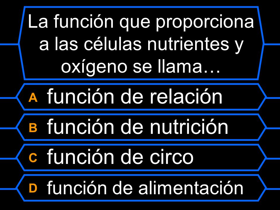La función que proporciona a las células nutrientes y oxígeno se llama…