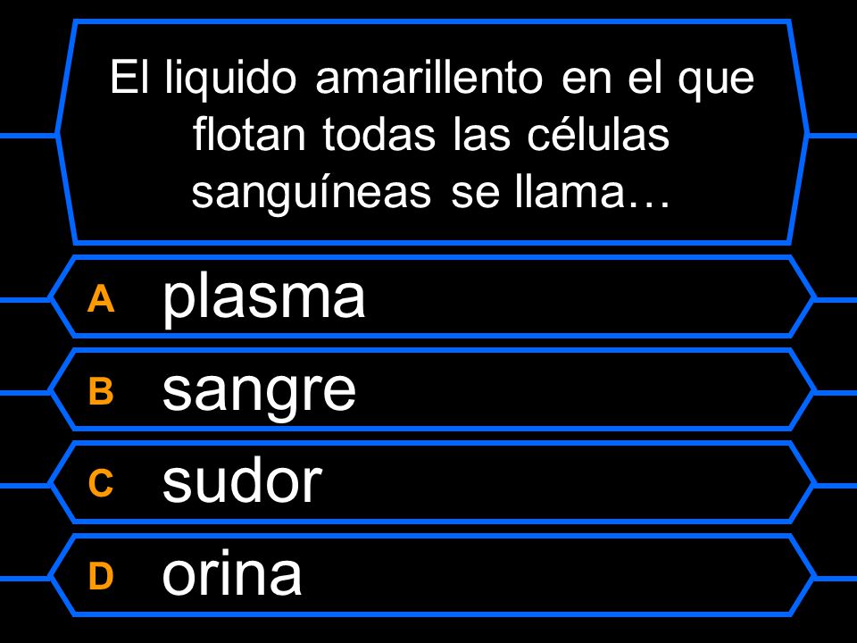 A plasma B sangre C sudor D orina